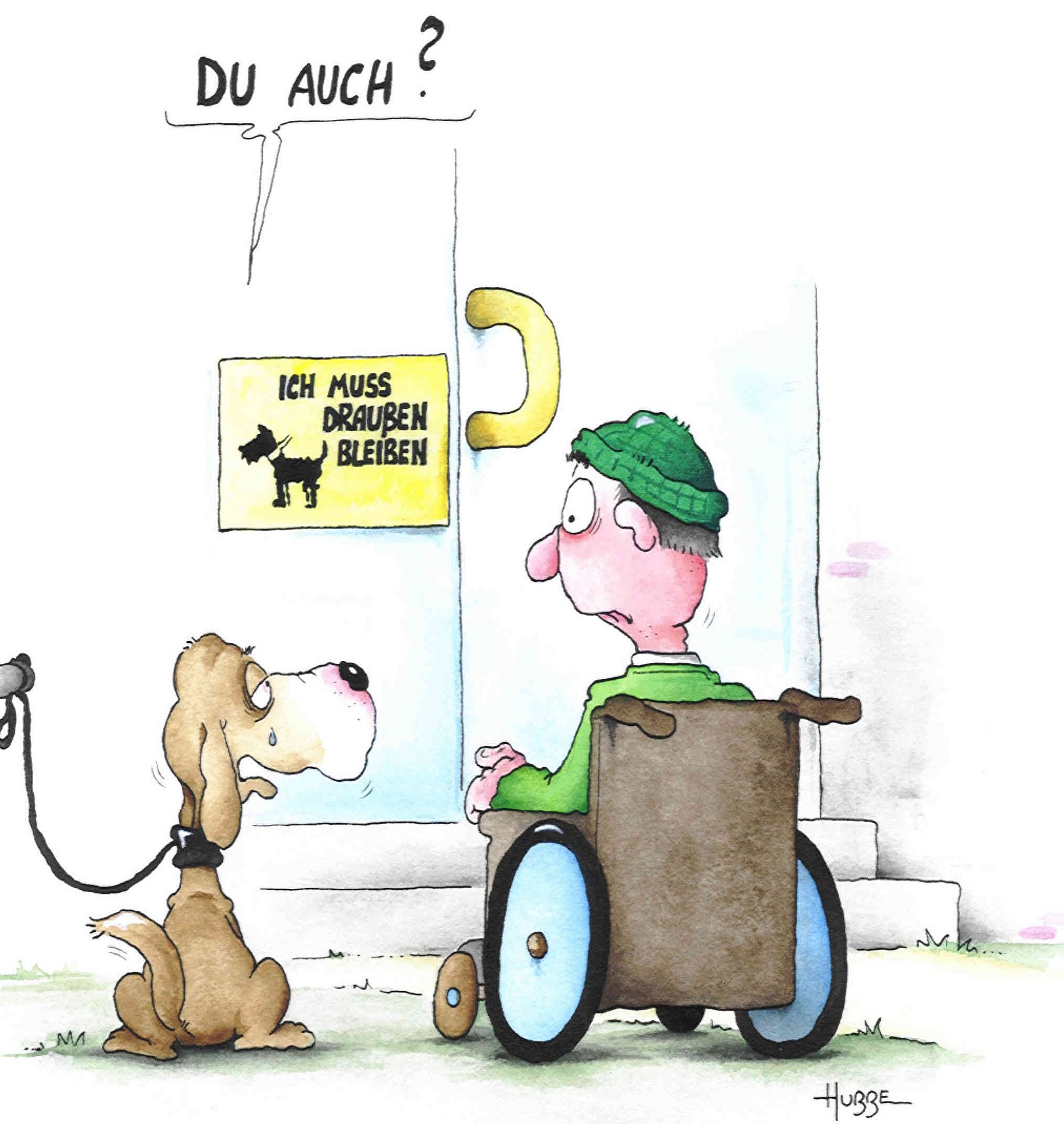 Rollstuhlfahrer und der Hund Eine Karikatur von einem Rollstuhlfahrer der steht mit einem Hund, der angeleint ist, vor einem Geschäft. An der Tür ist das Schild Hunde müssen draußen bleiben zu lesen. Der Hund schaut zu dem Rollstuhlfahrer und sagt Du auch?